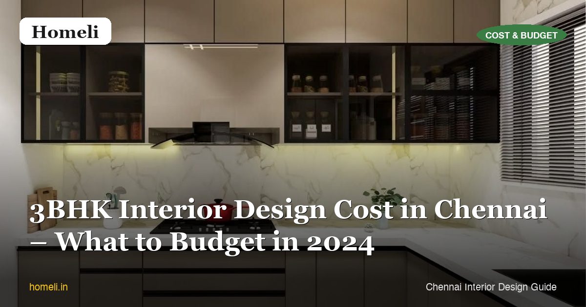 3BHK Interior Design Cost in Chennai – What to Budget in 2024