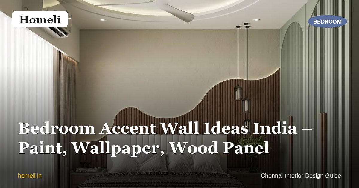 Bedroom Accent Wall Ideas India – Paint, Wallpaper, Wood Panel