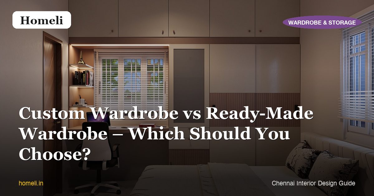 Custom Wardrobe vs Ready-Made Wardrobe – Which Should You Choose?
