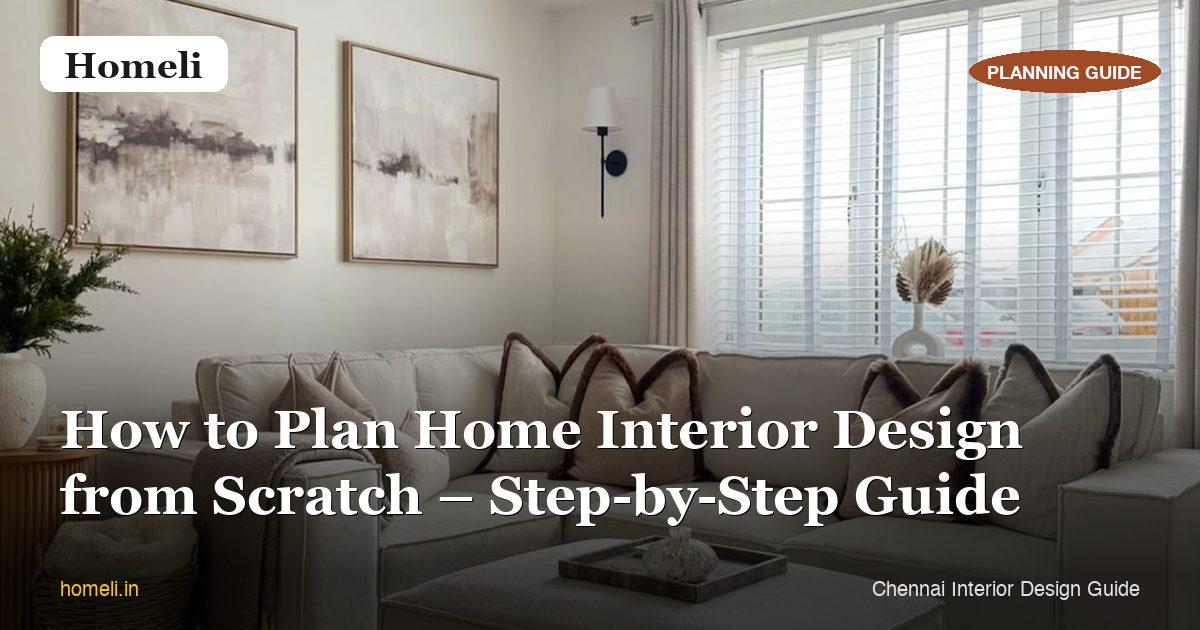 How to Plan Home Interior Design from Scratch – Step-by-Step Guide