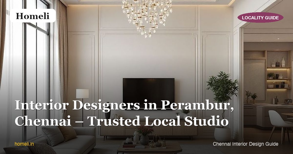 Interior Designers in Perambur, Chennai – Trusted Local Studio