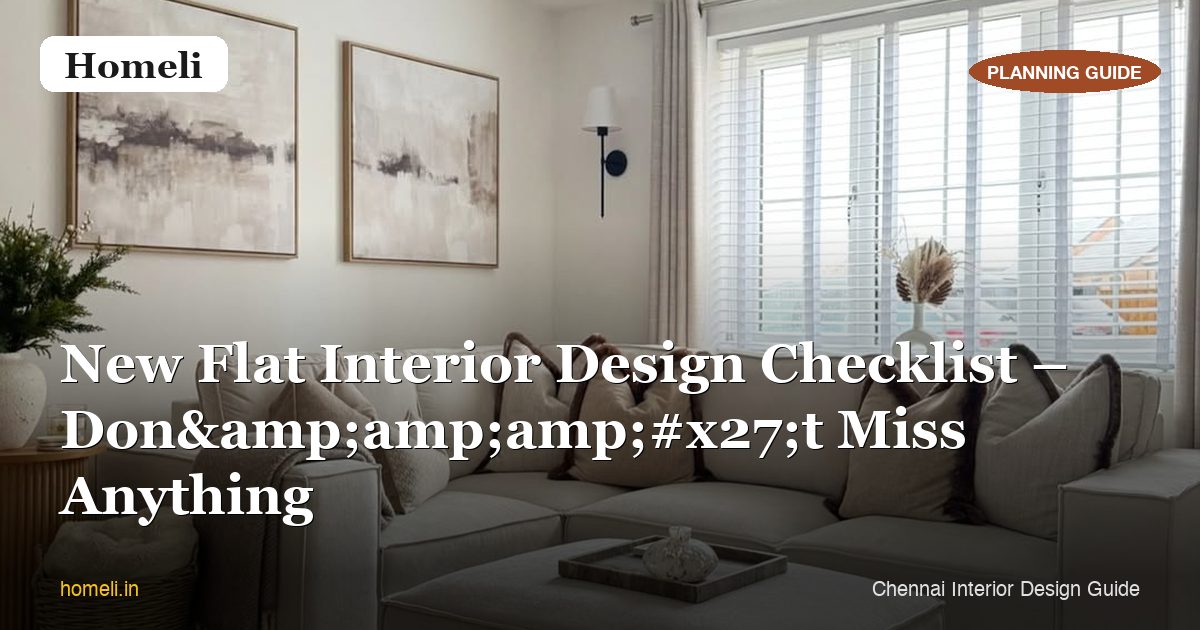 New Flat Interior Design Checklist – Don't Miss Anything
