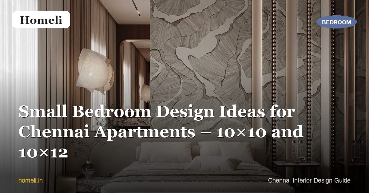 Small Bedroom Design Ideas for Chennai Apartments – 10×10 and 10×12