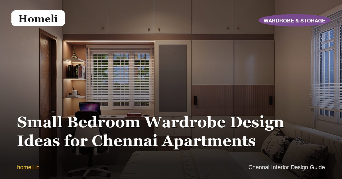 Small Bedroom Wardrobe Design Ideas for Chennai Apartments