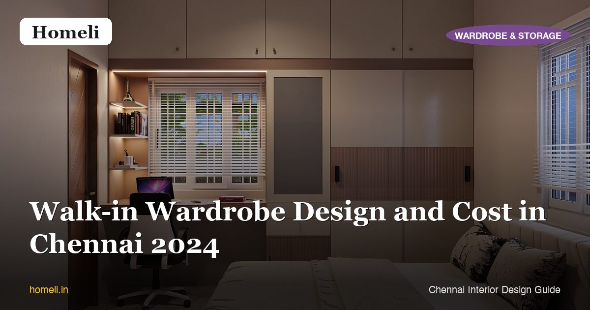 Walk-in Wardrobe Design and Cost in Chennai 2024